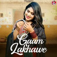 Gaam Lakhawe Ashu Twinkle, Raj Mawar mp3 song download, Gaam Lakhawe Ashu Twinkle, Raj Mawar full album mp3 song