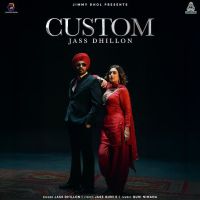 Custom Jass Dhillon mp3 song download, Custom Jass Dhillon full album mp3 song