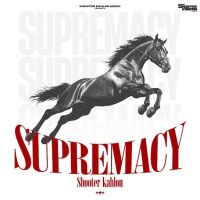 Supremacy Shooter Kahlon mp3 song download, Supremacy Shooter Kahlon full album mp3 song