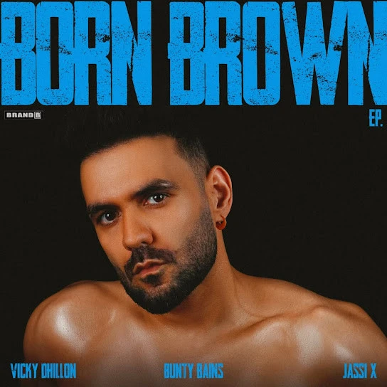 Born Brown Vicky Dhillon mp3 song download, Born Brown - EP Vicky Dhillon full album mp3 song