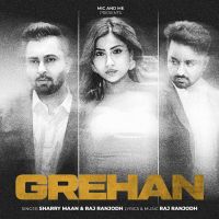 Grehan Sharry Maan, Raj Ranjodh mp3 song download, Grehan Sharry Maan, Raj Ranjodh full album mp3 song