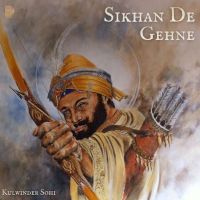 Sikhan De Gehne Kulwinder Sohi mp3 song download, Sikhan De Gehne Kulwinder Sohi full album mp3 song