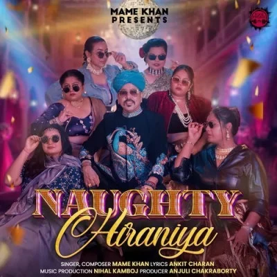 Naughty Hiraniya Mame Khan mp3 song download, Naughty Hiraniya Mame Khan full album mp3 song