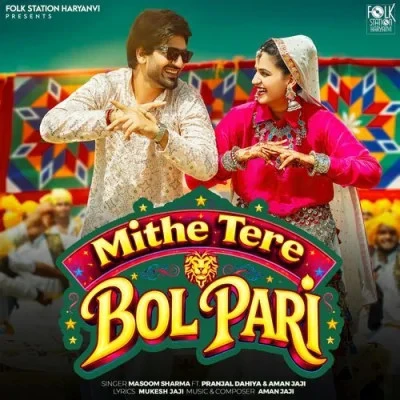 Mithe Tere Bol Pari Masoom Sharma mp3 song download, Mithe Tere Bol Pari Masoom Sharma full album mp3 song