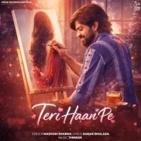 Teri Haan Pe Masoom Sharma mp3 song download, Teri Haan Pe Masoom Sharma full album mp3 song