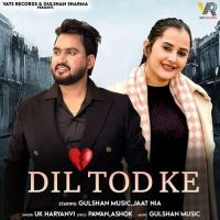 Dil Tod Ke UK Haryanvi mp3 song download, Dil Tod Ke UK Haryanvi full album mp3 song