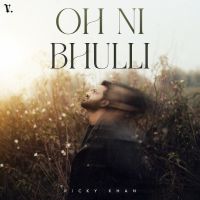 Oh Ni Bhulli Ricky Khan mp3 song download, Oh Ni Bhulli Ricky Khan full album mp3 song