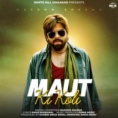 Maut Ki Koli Masoom Sharma, Swara Verma mp3 song download, Maut Ki Koli Masoom Sharma, Swara Verma full album mp3 song