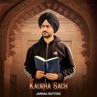 Kaurha Sach Jarnail Rattoke mp3 song download, Kaurha Sach Jarnail Rattoke full album mp3 song
