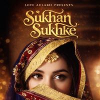 Sukhan Sukhke Love Aulakh mp3 song download, Sukhan Sukhke Love Aulakh full album mp3 song