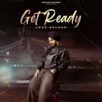 Get Ready Love Aulakh mp3 song download, Get Ready Love Aulakh full album mp3 song