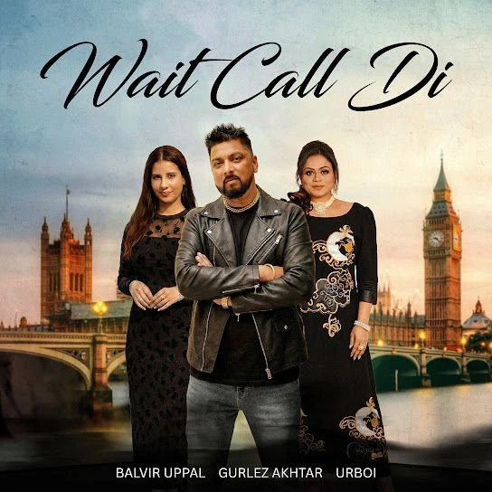 Wait Call Di Balvir Uppal mp3 song download, Wait Call Di Balvir Uppal full album mp3 song
