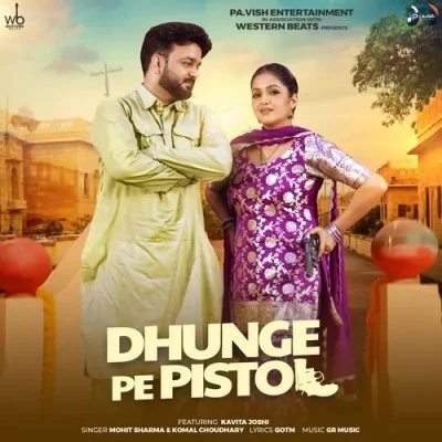 Dhunge Pe Pistol Mohit Sharma, Komal Chaudhary mp3 song download, Dhunge Pe Pistol Mohit Sharma, Komal Chaudhary full album mp3 song