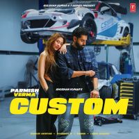 Custom Parmish Verma mp3 song download, Custom Parmish Verma full album mp3 song