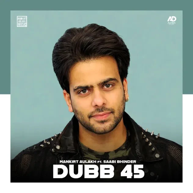 Dubb 45 Mankirt Aulakh mp3 song download, Dubb 45 Mankirt Aulakh full album mp3 song