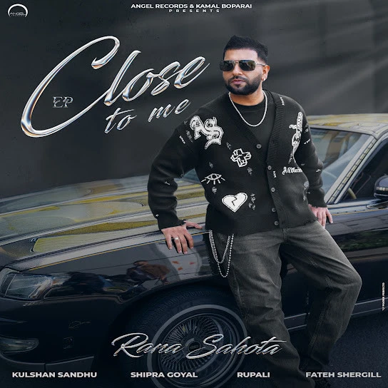 Kite Mera Dil Rana Sahota mp3 song download, Close To Me - EP Rana Sahota full album mp3 song