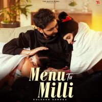 Menu Tu Milli Kulshan Sandhu mp3 song download, Menu Tu Milli Kulshan Sandhu full album mp3 song