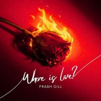 Where is Love Prabh Gill mp3 song download, Where is Love Prabh Gill full album mp3 song