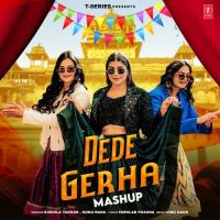 Dede Gerha Mashup Sushila Takhar, Nonu Rana mp3 song download, Dede Gerha Mashup Sushila Takhar, Nonu Rana full album mp3 song