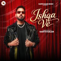 Ishqa Ve By Kanth Kaler full mp3 album