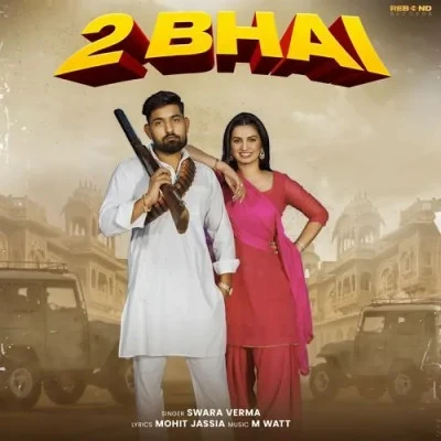 2 Bhai Swara Verma mp3 song download, 2 Bhai Swara Verma full album mp3 song