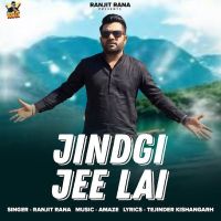 Jindgi Jee Lai Ranjit Rana mp3 song download, Jindgi Jee Lai Ranjit Rana full album mp3 song