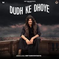 Dudh Ke Dhoye Amit Saini Rohtakiya mp3 song download, Dudh Ke Dhoye Amit Saini Rohtakiya full album mp3 song