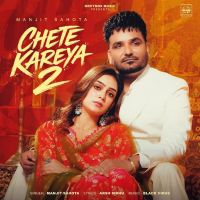 Chete Kareya 2 Manjit Sahota mp3 song download, Chete Kareya 2 Manjit Sahota full album mp3 song
