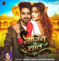 Nagin Ke Chal Vishal Yadav , Khushi Kakkar mp3 song download, Nagin Ke Chal Vishal Yadav , Khushi Kakkar full album mp3 song