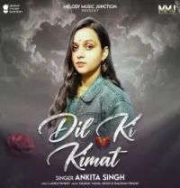 Dil Ki Kimat Ankita Singh mp3 song download, Dil Ki Kimat Ankita Singh full album mp3 song