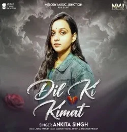 Dil Ki Kimat Ankita Singh mp3 song download, Dil Ki Kimat Ankita Singh full album mp3 song