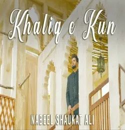 Khaliq E Kun Nabeel Shaukat Ali mp3 song download, Khaliq E Kun Nabeel Shaukat Ali full album mp3 song