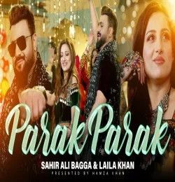 Parak Parak Sahir Ali Bagga, Laila Khan mp3 song download, Parak Parak Sahir Ali Bagga, Laila Khan full album mp3 song