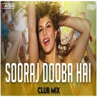 Sooraj Dooba Hai Club Mix DJ Ravish, Arijit Singh, Aditi Singh Sharma mp3 song download, Sooraj Dooba Hai Club Mix DJ Ravish, Arijit Singh, Aditi Singh Sharma full album mp3 song