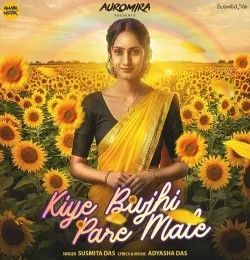 Kiye Bujhi Pare Mate Susmita Das mp3 song download, Kiye Bujhi Pare Mate Susmita Das full album mp3 song