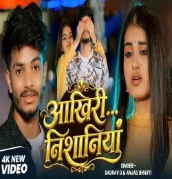 Aakhiri Nishaniya Saurav U, Anjali Bharti mp3 song download, Aakhiri Nishaniya Saurav U, Anjali Bharti full album mp3 song