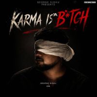 Karma Is A Bitch George Sidhu mp3 song download, Karma Is A Bitch George Sidhu full album mp3 song