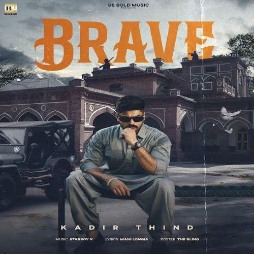 Brave Kadir Thind mp3 song download, Brave Kadir Thind full album mp3 song