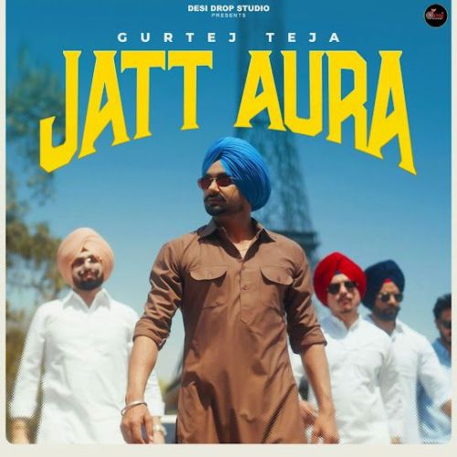 Jatt Aura Gurtej Teja mp3 song download, Jatt Aura Gurtej Teja full album mp3 song