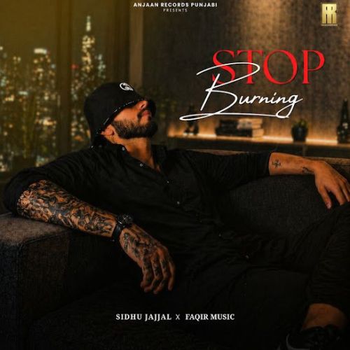 Stop Burning Sidhu Jajjal mp3 song download, Stop Burning Sidhu Jajjal full album mp3 song