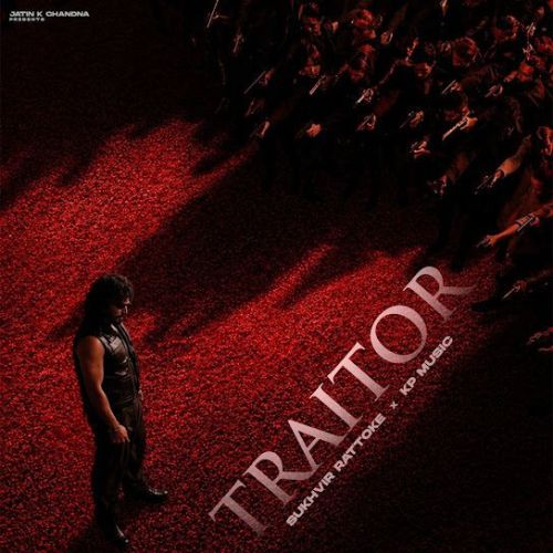 Traitor Sukhvir Rattoke mp3 song download, Traitor Sukhvir Rattoke full album mp3 song