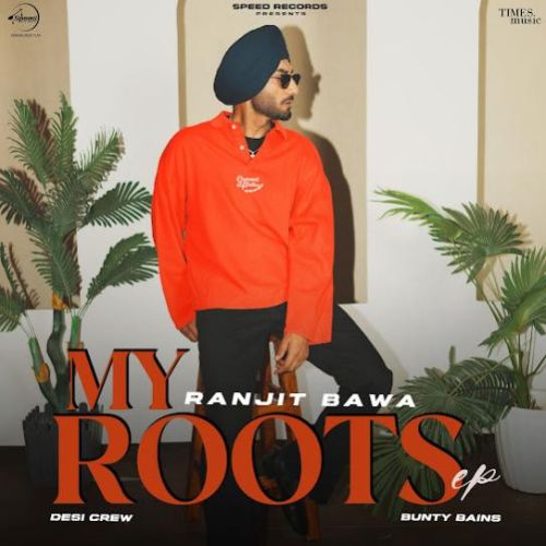 Akh Mastani Ranjit Bawa mp3 song download, My Roots - EP Ranjit Bawa full album mp3 song