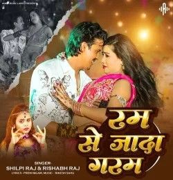 Rum Se Jada Garam Rishabh Raj, Shilpi Raj mp3 song download, Rum Se Jada Garam Rishabh Raj, Shilpi Raj full album mp3 song