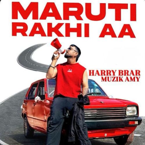 Maruti Rakhi Aa Harry Brar mp3 song download, Maruti Rakhi Aa Harry Brar full album mp3 song