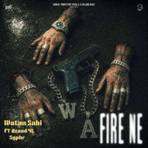 Fire Ne,Azaad 4L Watan Sahi mp3 song download, Fire Ne,Azaad 4L Watan Sahi full album mp3 song
