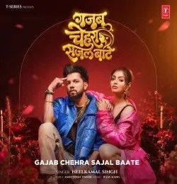 Gajab Chehra Sajal Baate Neelkamal Singh mp3 song download, Gajab Chehra Sajal Baate Neelkamal Singh full album mp3 song