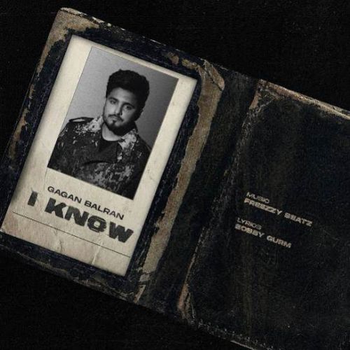 I Know Gagan Balran mp3 song download, I Know Gagan Balran full album mp3 song