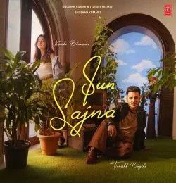 Sun Sajna Tanishk Bagchi mp3 song download, Sun Sajna Tanishk Bagchi full album mp3 song