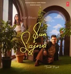 Sun Sajna Tanishk Bagchi mp3 song download, Sun Sajna Tanishk Bagchi full album mp3 song