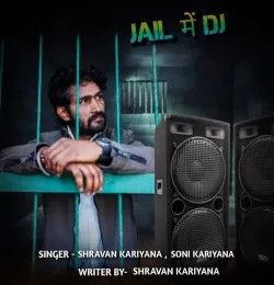 Jail Mein Dj Shravan Kariyana, Soni Kariyana mp3 song download, Jail Mein Dj Shravan Kariyana, Soni Kariyana full album mp3 song